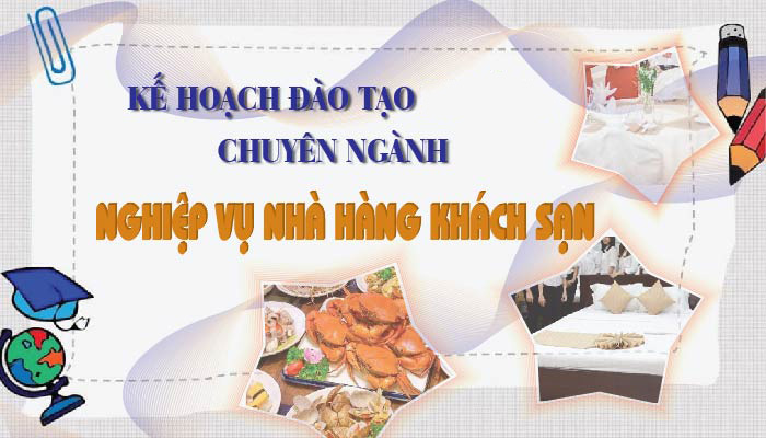 Kế hoạch đào tạo ngành Nghiệp vụ Nhà hàng khách sạn